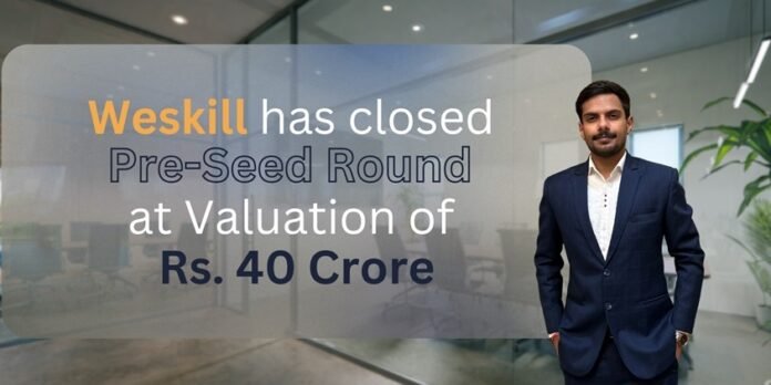 Weskill's preseed funding